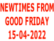 NEWTIMES FROM GOOD FRIDAY 15-04-2022